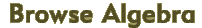 BrowseAlgebra